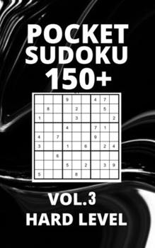 Paperback Pocket Sudoku 150+ Puzzles: Hard Level with Solutions - Vol. 3 Book