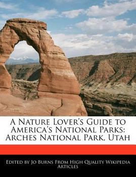 Paperback A Nature Lover's Guide to America's National Parks: Arches National Park, Utah Book