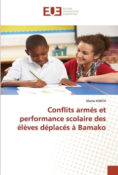 Paperback Conflits armés et performance scolaire des élèves déplacés à Bamako [French] Book