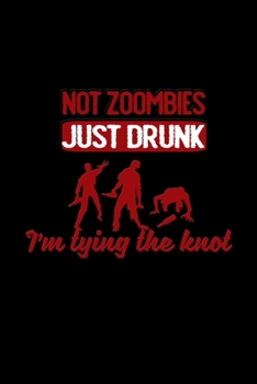 Paperback Not Zombies Just Drunk I'm Tying The Knot: Hangman Puzzles Mini Game Clever Kids 110 Lined Pages 6 X 9 In 15.24 X 22.86 Cm Single Player Funny Great G Book