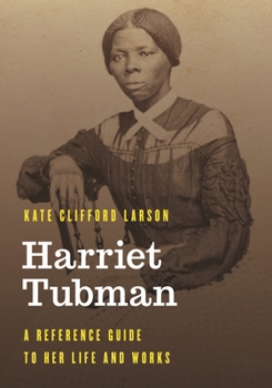 Hardcover Harriet Tubman: A Reference Guide to Her Life and Works Book