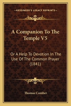 Paperback A Companion To The Temple V5: Or A Help To Devotion In The Use Of The Common Prayer (1841) Book