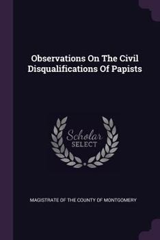 Paperback Observations On The Civil Disqualifications Of Papists Book