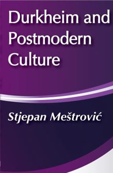Durkheim and Postmodern Culture (Communication and Social Order)