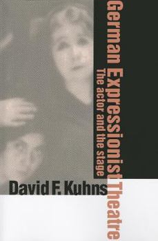 Paperback German Expressionist Theatre: The Actor and the Stage Book