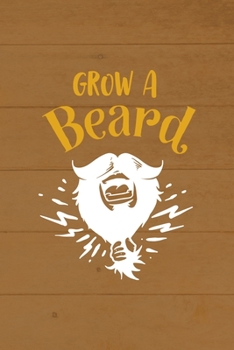Grow A Beard Then We'll Talk: All Purpose 6x9 Blank Lined Notebook Journal Way Better Than A Card Trendy Unique Gift Brown Wood Beards
