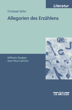 Allegorien Des Erzählens: Wilhelm Raabes Jean-Paul-Lektüre