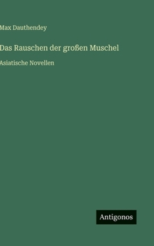 Das Rauschen der großen Muschel: Asiatische Novellen (German Edition)