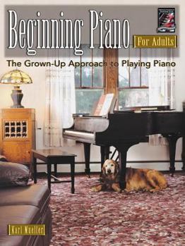 Paperback Beginning Piano for Adults: The Grown-Up Approach to Playing Piano, Book & CD [With CD (Audio)] Book