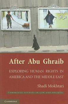 After Abu Ghraib: Exploring Human Rights in America and the Middle East - Book  of the Cambridge Studies in Law and Society