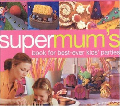 Paperback Supermum's Book for Best-ever Kids' Parties Book