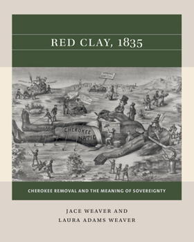 Paperback Red Clay, 1835: Cherokee Removal and the Meaning of Sovereignty Book