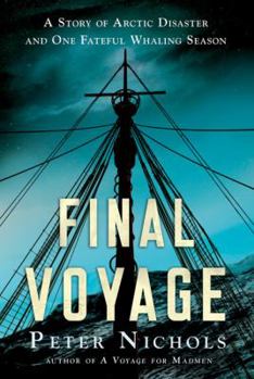 Hardcover Final Voyage: A Story of Arctic Disaster and One Fateful Whaling Season Book