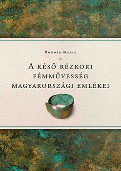 Paperback A Kés&#337; Rézkori Fémm&#369;vesség Magyarországi Emlékei [Relics of Late Copper Age Metallurgy in Hungary] Book