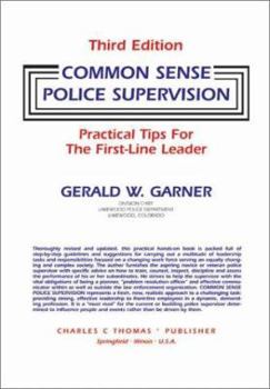 Common Sense Police Supervision: Practical Tips for the First-Line Leader