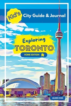 Paperback Kid's City Guide & Journal - Exploring Toronto - Home Edition Book