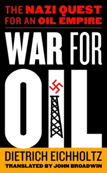 Krieg um  Ol: ein Erd olimperium als deutsches Kriegsziel (1938 - 1943)