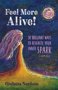 Paperback Feel More Alive! 30 Brilliant Ways to Reignite Your Inner Spark Book