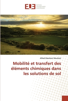 Paperback Mobilité et transfert des éléments chimiques dans les solutions de sol [French] Book