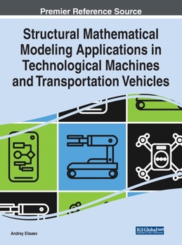 Hardcover Structural Mathematical Modeling Applications in Technological Machines and Transportation Vehicles Book