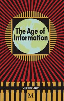 Hardcover The Age of Information: The Past Development and Future Significance of Computing and Communications Book