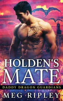 Holden's Mate - Book #1 of the Daddy Dragon Guardians