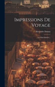 Impressions de Voyage: La Villa Palmieri... - Book  of the Impressions De Voyage