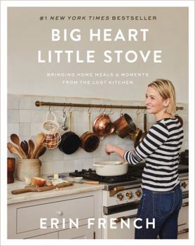 Hardcover Big Heart Little Stove: Bringing Home Meals & Moments from the Lost Kitchen Book
