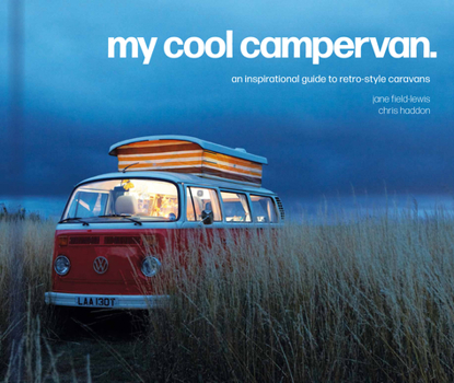 Hardcover My Cool Campervan: An Inspirational Guide to Retro-Style Campervans Book