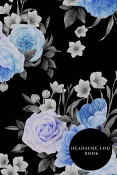 Paperback Headache Log Book: Portable Headache Dairy Log- Migraine Tracking Log Book- Management & Monitoring -Record Severity, Triggers, Duration, Book