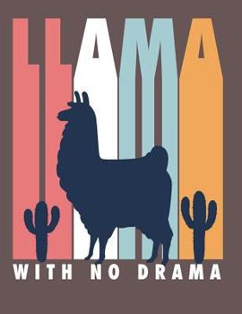 Llama with no drama: Llama with no drama on brown cover and Dot Graph Line Sketch pages, Extra large (8.5 x 11) inches, 110 pages, White paper, ... Paint