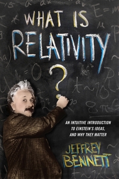 Hardcover What Is Relativity?: An Intuitive Introduction to Einstein's Ideas, and Why They Matter Book
