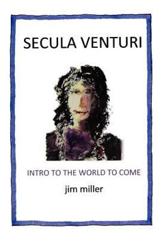 Paperback Secula Venturi: The World to Come: The World to Come Book