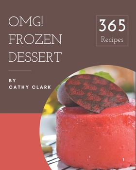 Paperback OMG! 365 Frozen Dessert Recipes: Not Just a Frozen Dessert Cookbook! Book