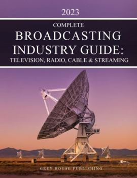 Paperback The Complete Broadcasting Industry Guide: Television, Radio, Cable & Streaming, 2023: Print Purchase Includes 1 Year Free Online Access Book