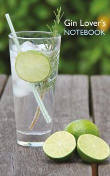 Gin Lover's Notebook: ruled pocket notebook with fascinating facts