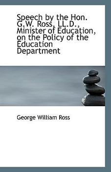 Speech by the Hon G W Ross, Ll D , Minister of Education, on the Policy of the Education Departmen
