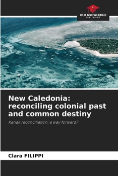 Paperback New Caledonia: reconciling colonial past and common destiny Book