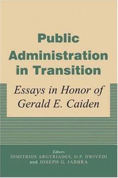 Public Administration in Transition: A Fifty-Year Trajectory Worldwide: Essays in Honor of Gerald E. Caiden