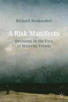 Hardcover A Risk Manifesto: Decisions in the Face of Material Events Book