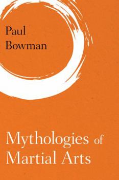 Paperback Mythologies of Martial Arts Book