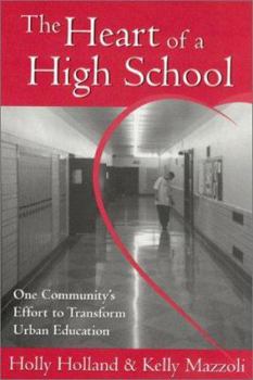 Paperback The Heart of a High School: One Community's Effort to Transform Urban Education Book