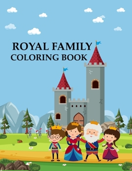 Royal Family Coloring Book: Royal Family Coloring Book For Kids