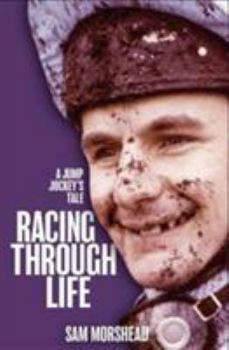 Hardcover Racing Through Life: A Jump Jockey's Tale Book