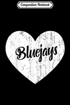 Composition Notebook: Bluejays School Sports Fan Team Spirit Mascot Heart Gift  Journal/Notebook Blank Lined Ruled 6x9 100 Pages