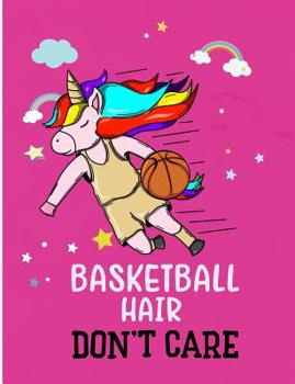 Paperback Basketball Hair Don't Care: Unicorn Player Wide Ruled Paper Composition Note Book