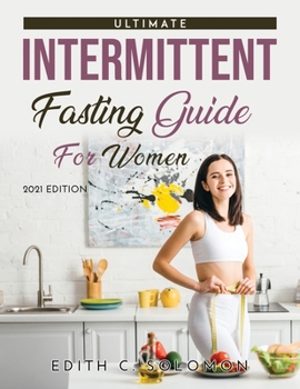 Paperback The Ultimate Intermittent Fasting Guide for Women: 2021 Edition Book