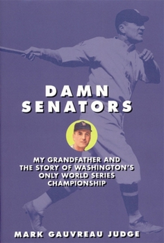 Paperback Damn Senators: My Grandfather and the Story of Washington's Only World Series Championship Book