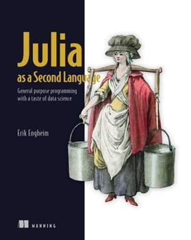 Paperback Julia as a Second Language: General Purpose Programming with a Taste of Data Science Book