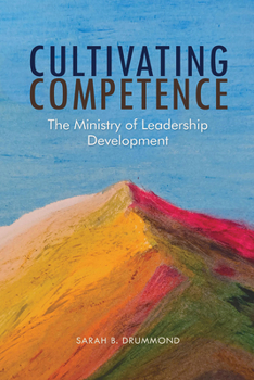 Paperback Cultivating Competence: The Ministry of Leadership Development Book